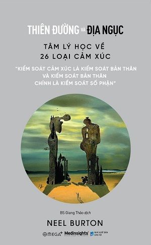  [Ataraxia] Thiên Đường Và Địa Ngục - Tâm lý học về 26 loại cảm xúc - Neel Burton 