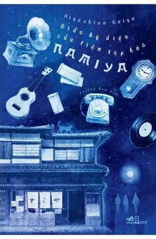  Điều Kỳ Diệu Của Tiệm Tạp Hoá Namiya - Higashino Keigo - Tái bản 2025 