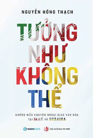  Tưởng Như Không Thể - Những Mẫu Chuyện Ngoại Giao Văn Hóa Tại Iran Và Ucraina 