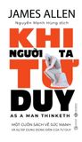  Khi người ta tư duy (Sách bỏ túi) – James Allen 