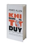  Khi người ta tư duy (Sách bỏ túi) – James Allen 