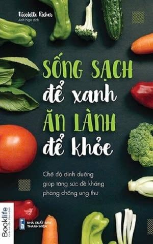  Sống Sạch Để Xanh, Ăn Lành Để Khoẻ 