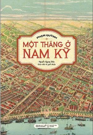  Một Tháng Ở Nam Kỳ - Du Ký Lịch Sử Đặc Sắc Qua Những Địa Danh Nổi Tiếng Của Nam Kỳ Từ Hơn 1000 Năm Trước 