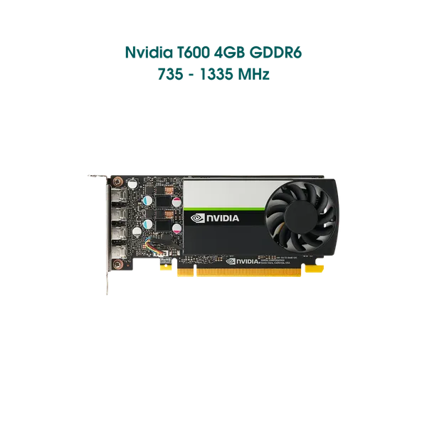 Card đồ họa Nvidia T600 - MẪU KX 