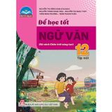 Sách tham khảo - Để học tốt Ngữ văn 12 tập 1 (Chân trời sáng tạo)