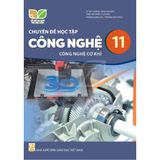 Sách giáo khoa - Chuyên đề học tập Công nghệ 11: Công nghệ cơ khí - Kết Nối Tri Thức Với Cuộc Sống