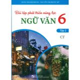 Sách tham khảo - Bài tập phát triển năng lực Ngữ văn 6 (Bám sát SGK Chân trời sáng tạo)