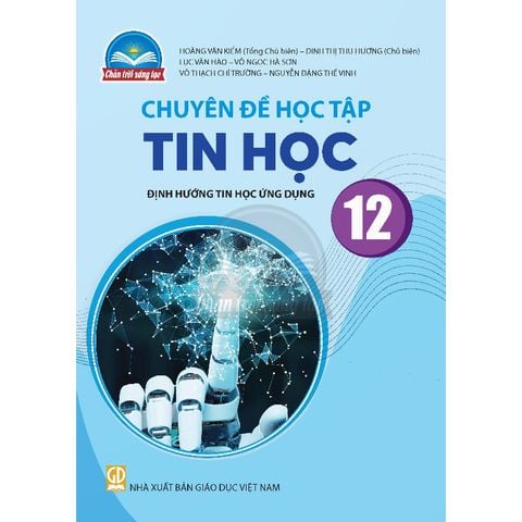 Sách giáo khoa - Chuyên đề học tập Tin học 12 – Định hướng Tin học ứng dụng - Chân Trời Sáng Tạo