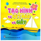 Sách mầm non - Tạo hình từ bút màu và giấy ( Dành cho trẻ 24-36 tháng )
