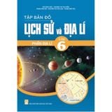 Sách tham khảo - Tập bản đồ Lịch sử và Địa lí lớp 6 - Phần Địa lí