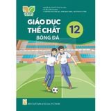 Sách giáo khoa - Giáo dục thể chất 12 - Bóng đá  - Kết Nối Tri Thức Với Cuộc Sống