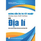 Sách tham khảo - Hướng dẫn ôn thi tốt nghiệp Trung học phổ thông môn Địa lí  (Biên soạn theo CT GDPT 2018)