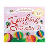 Sách mầm non - Tạo hình từ đất nặn (dành cho trẻ 5-6 tuổi) - tập 1