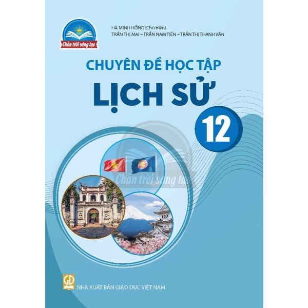 Sách giáo khoa - Chuyên đề học tập Lịch sử 12 - Chân Trời Sáng Tạo