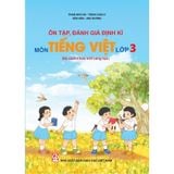 Sách tham khảo - Ôn tập, đánh giá định kì môn Tiếng Việt lớp 3 (Bộ Sách Chân Trời Sáng Tạo)