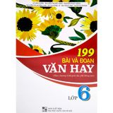 Sách tham khảo - 199 bài và đoạn văn hay 6 (theo chương trình Giáo dục phổ thông 2018)