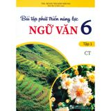 Sách tham khảo - Bài tập phát triển năng lực Ngữ văn 6 (Bám sát SGK Chân trời sáng tạo)