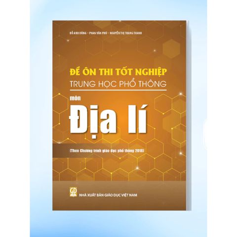 Sách tham khảo - Đề ôn thi tốt nghiệp THPT môn Địa lí (Biên soạn theo CT GDPT 2018)