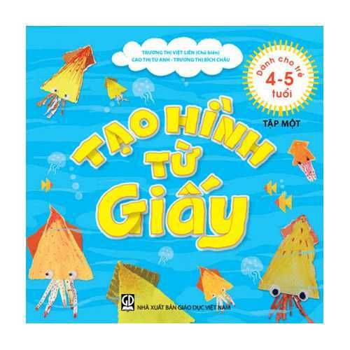 Sách mầm non - Tạo hình từ giấy (dành cho trẻ 4-5 tuổi) - tập 1