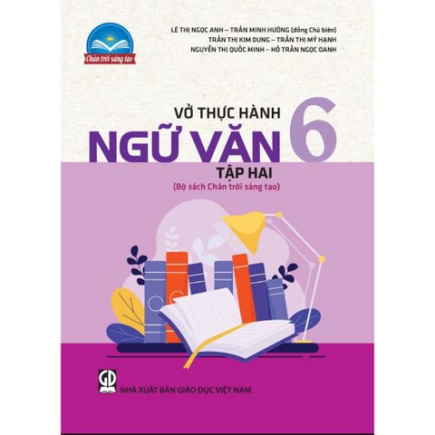 Sách tham khảo - Vở thực hành Ngữ văn 6, tập hai (Bộ sách Chân trời sáng tạo)