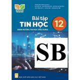 Sách bài tập - Tin học 12 - Định hướng Tin học ứng dụng - Kết nối tri thức với cuộc sống