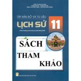 Sách tham khảo - Tập bản đồ và tư liệu Lịch sử 11 (Theo chương trình giáo dục phổ thông 2018)
