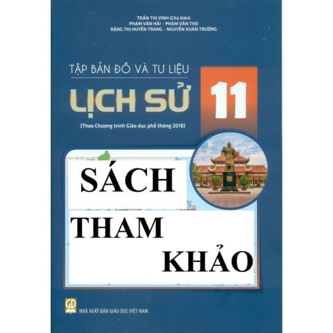 Sách tham khảo - Tập bản đồ và tư liệu Lịch sử 11 (Theo chương trình giáo dục phổ thông 2018)