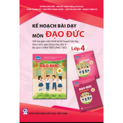 Sách tham khảo - Kế hoạch bài dạy môn Đạo đức lớp 4 (Hỗ trợ Giáo viên thiết kế bài dạy theo Bộ sách Chân trời sáng tạo)