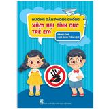Sách tham khảo - Hướng dẫn phòng chống xâm hại tình dục trẻ em (dành cho học sinh Tiểu học)