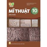 Sách giáo khoa - Mĩ thuật 10: Điêu khắc - Kết nối tri thức với cuộc sống