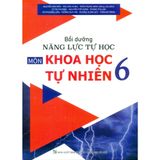 Sách tham khảo - Bồi dưỡng năng lực tự học môn Khoa học tự nhiên 6 (Theo chương trình GDPT mới)