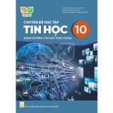 Sách giáo khoa - Chuyên đề học tập Tin học 10: Định hướng Tin học ứng dụng - Kết nối tri thức với cuộc sống