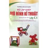 Bộ lắp ghép mô hình kĩ thuật cơ bản và nâng cao lớp 4, 5 (Bộ thực hành công nghệ 5 theo CT GDPT 2018)