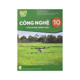 Sách giáo khoa - Công nghệ 10: Công nghệ trồng trọt - Kết nối tri thức với cuộc sống