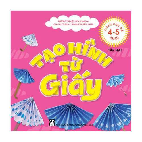 Sách mầm non - Tạo hình từ giấy (dành cho trẻ 4-5 tuổi) - tập 2