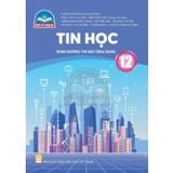 Sách giáo khoa - Tin học 12 - Định hướng Tin học ứng dụng - Chân Trời Sáng Tạo