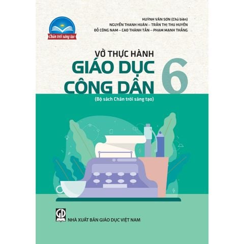 Sách tham khảo - Vở thực hành Giáo dục công dân 6 (Bộ sách Chân trời sáng tạo)