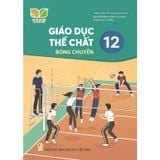 Sách giáo khoa - Giáo dục thể chất 12 - Bóng chuyền - Kết Nối Tri Thức Với Cuộc Sống