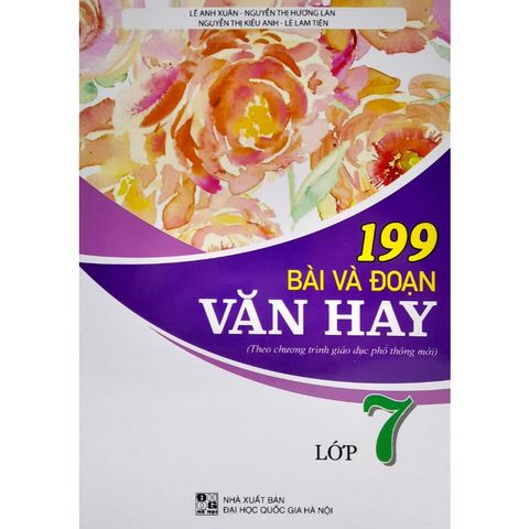 Sách tham khảo - 199 bài và đoạn văn hay 7 (theo chương trình Giáo dục phổ thông 2018)