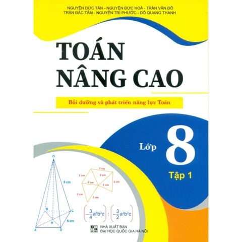 Sách tham khảo - Toán nâng cao lớp 8 (Bồi dưỡng và phát triển năng lực Toán - Biên soạn theo chương trình SGK mới)