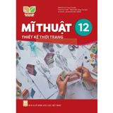 Sách giáo khoa - Mĩ thuật 12: Thiết kế thời trang - Kết Nối Tri Thức Với Cuộc Sống
