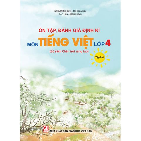 Sách tham khảo - Ôn tập, đánh giá định kì môn Tiếng Việt lớp 4 tập hai (Bộ sách Chân trời sáng tạo)