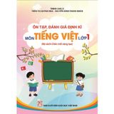 Sách tham khảo - Ôn tập, đánh giá định kì môn Tiếng Việt lớp 1 (Bộ Sách Chân Trời Sáng Tạo)