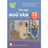 Sách bài tập - Ngữ văn 12, tập 2 - Kết nối tri thức với cuộc sống