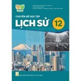Sách giáo khoa - Chuyên đề học tập Lịch sử 12 - Kết Nối Tri Thức Với Cuộc Sống