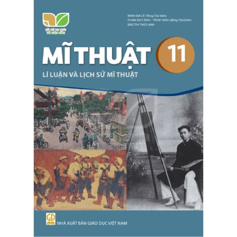 Sách giáo khoa - Mĩ thuật 11: Lí luận và lịch sử mĩ thuật - Kết Nối Tri Thức Với Cuộc Sống