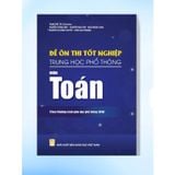 Sách tham khảo - Đề ôn thi tốt nghiệp THPT môn Toán (Biên soạn theo CT GDPT 2018)