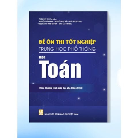 Sách tham khảo - Đề ôn thi tốt nghiệp THPT môn Toán (Biên soạn theo CT GDPT 2018)
