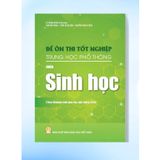 Sách tham khảo - Đề ôn thi tốt nghiệp THPT môn Sinh học (Biên soạn theo CT GDPT 2018)