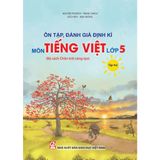 Sách tham khảo - Ôn tập, đánh giá định kì môn Tiếng Việt lớp 5 tập hai (Bộ sách Chân trời sáng tạo)
